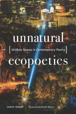 Sarah Nolan Unnatural Ecopoetics: Unlikely Spaces in Contemporary Poetry