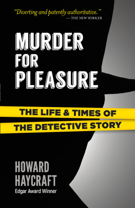 Howard Haycraft - Murder for Pleasure: The Life and Times of the Detective Story