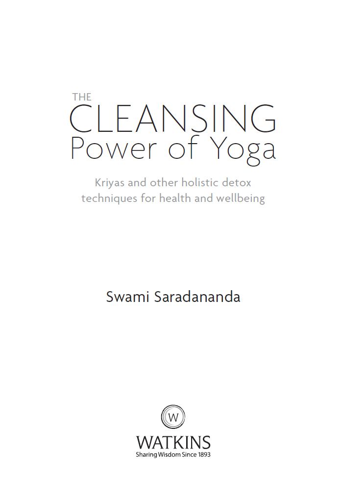 The Cleansing Power of Yoga Swami Saradananda First published in the UK and - photo 3