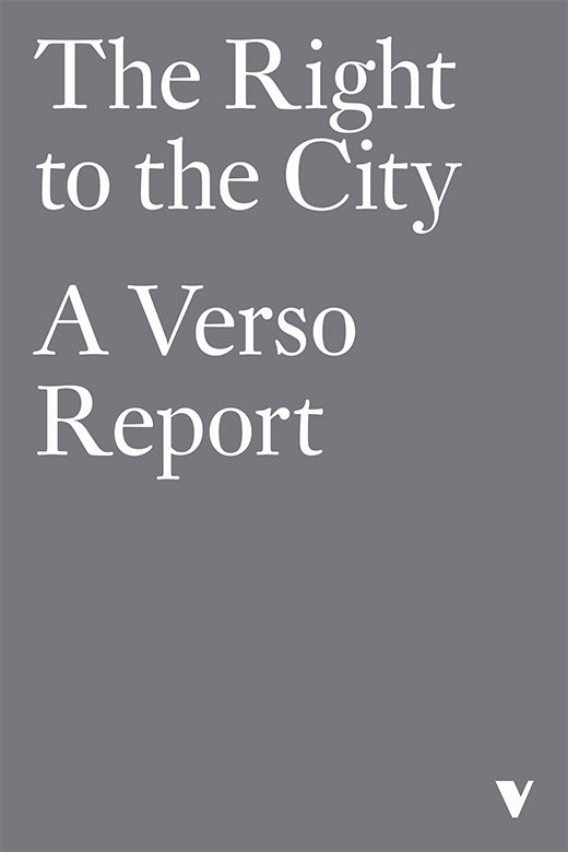 THE RIGHT TO THE CITY The Right to the City A VERSO REPORT First published - photo 1