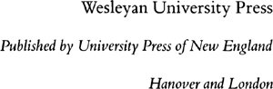 WESLEYAN UNIVERSITY PRESS Published by University Press of New England - photo 1