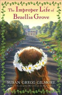 Susan Gregg Gilmore The Improper Life of Bezellia Grove: A Novel