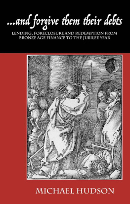 Hudson ...and Forgive Them Their Debts: Lending, Foreclosure and Redemption from Bronze Age Finance to the Jubilee Year