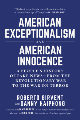 Roberto Sirvent - American Exceptionalism and American Innocence: A People’s History of Fake News―From the Revolutionary War to the War on Terror