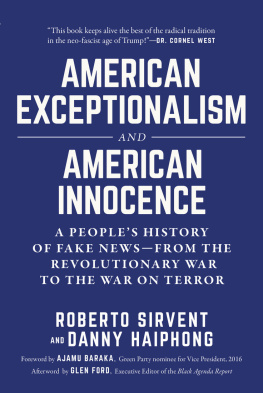 Roberto Sirvent American Exceptionalism and American Innocence: A People’s History of Fake News―From the Revolutionary War to the War on Terror