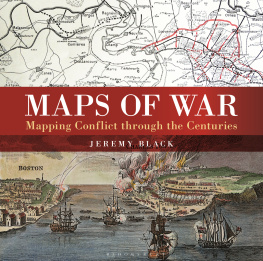 Jeremy Black Maps of War: Mapping Conflict Through the Centuries