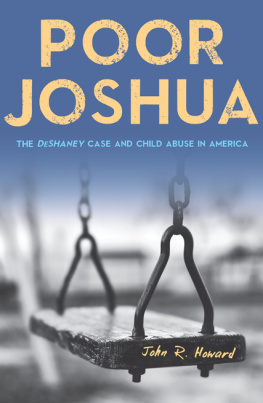 John R. Howard Poor Joshua: The DeShaney Case and Child Abuse in America