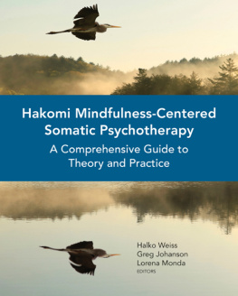 Halko Weiss Hakomi Mindfulness-Centered Somatic Psychotherapy: A Comprehensive Guide to Theory and Practice