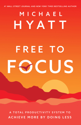 Michael Hyatt - Free to Focus: A Total Productivity System to Achieve More by Doing Less