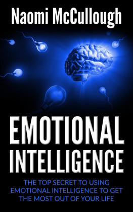 Naomi McCullough Emotional Intelligence: The Top Secret to Using Emotional Intelligence to Get the Most Out of Your Life