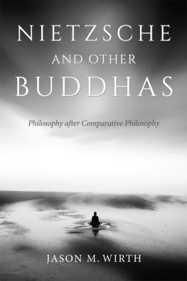 Jason M Wirth Nietzsche and Other Buddhas: Philosophy After Comparative Philosophy