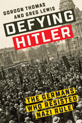 Gordon Thomas - Defying Hitler: The Germans Who Resisted Nazi Rule