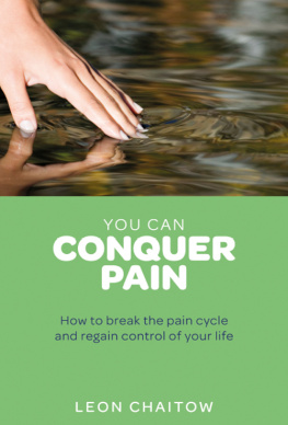 Leon Chaitow - You Can Conquer Pain How to Break the Pain Cycle and Regain Control of Your Life