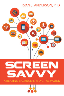 Ryan J. Anderson - Screen Savvy: Creating Balance in a Digital World