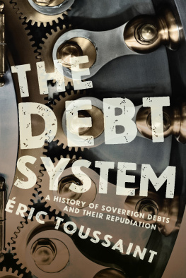 Éric Toussaint The Debt System: A History of Sovereign Debts and their Repudiation