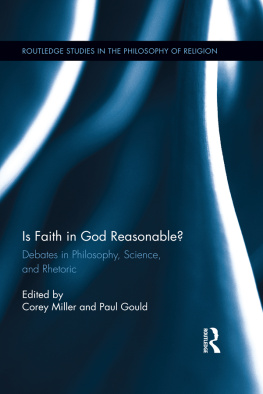 Corey Miller - Is Faith in God Reasonable?: Debates in Philosophy, Science, and Rhetoric