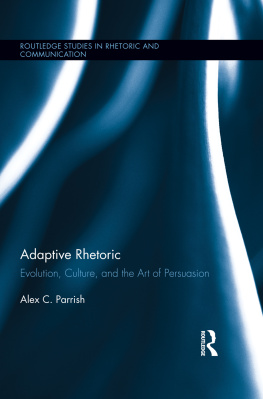 Alex C. Parrish - Adaptive Rhetoric: Evolution, Culture, and the Art of Persuasion