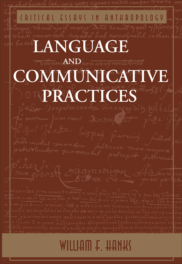 Language and Communicative Practices Critical Essays in Anthropology First - photo 1