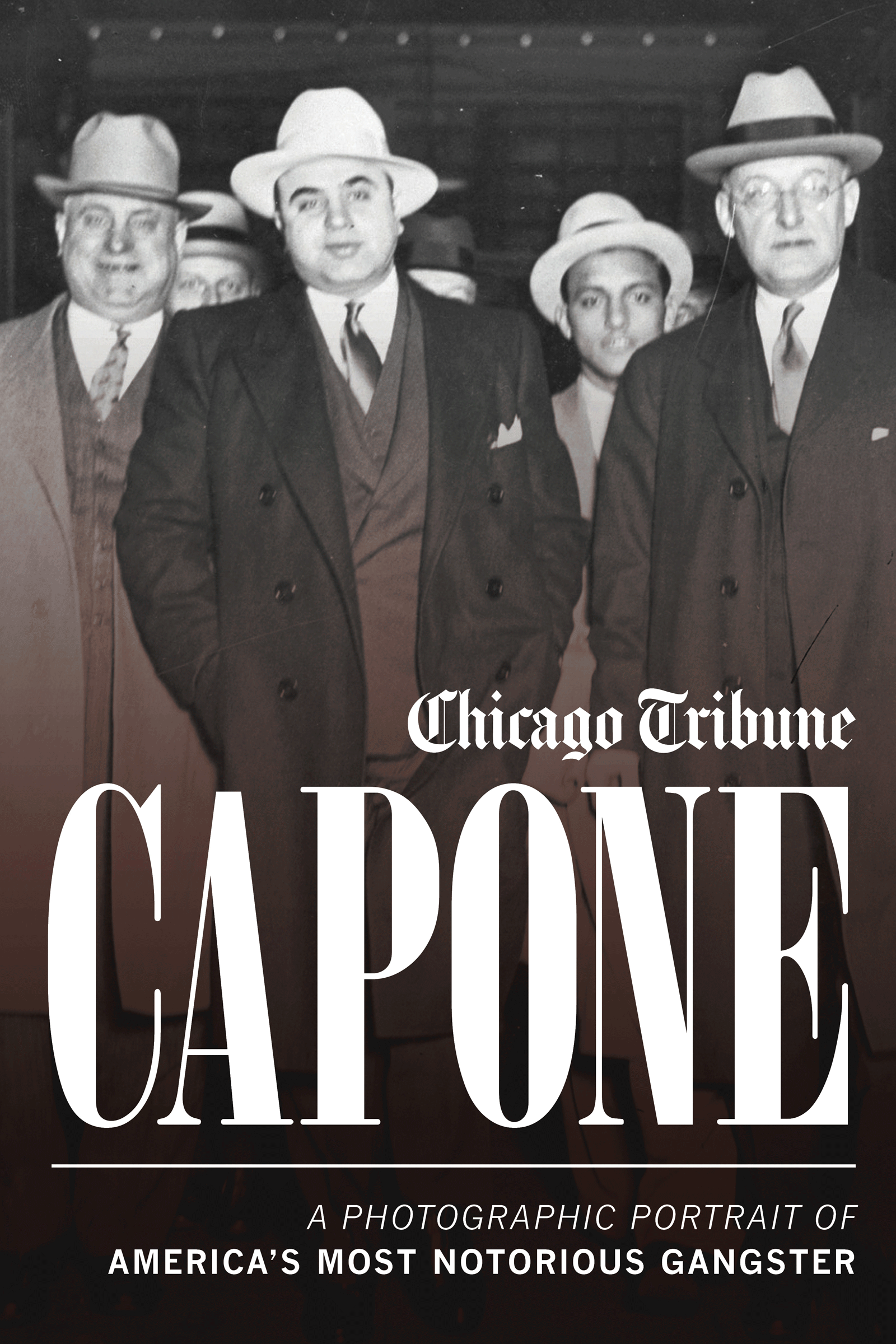 CAPONE A photographic portrait of Americas most notorious gangster Chicago - photo 1