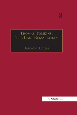 Anthony Boden Thomas Tomkins : The Last Elizabethan