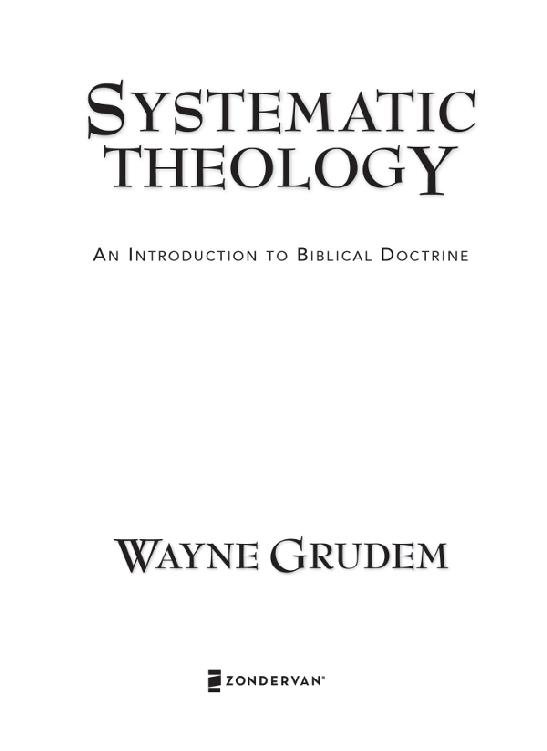 ZONDERVAN Systematic Theology Copyright 1994 by Wayne Grudem Appendix 6 and - photo 1