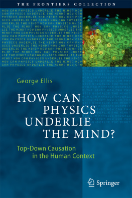 Ellis - How Can Physics Underlie the Mind? Top-Down Causation in the Human Context