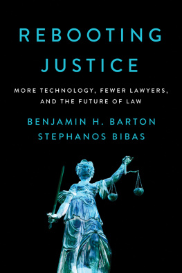 Benjamin H. Benjamin - Rebooting Justice: How More Technology Plus Fewer Lawyers Equals More Justice