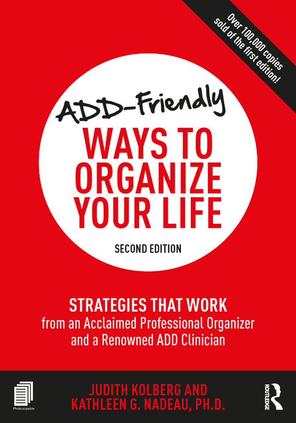 ADD-Friendly Ways to Organize Your Life Acclaimed professional organizer Judith - photo 1