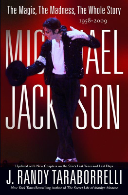 J. Randy Taraborrelli - Michael Jackson: The Magic, The Madness, The Whole Story, 1958-2009  