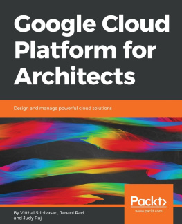 Raj Judy - Google Cloud Platform for Architects : Design and Manage Powerful Cloud Solutions.