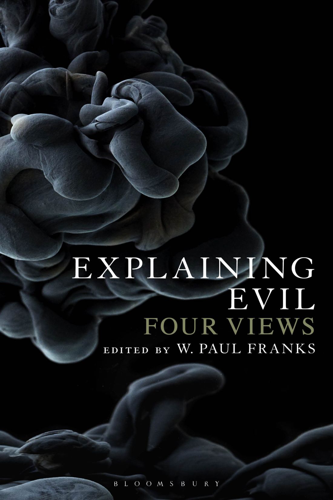 Explaining Evil ALSO AVAILABLE FROM BLOOMSBURY God Existence and Fictional - photo 1