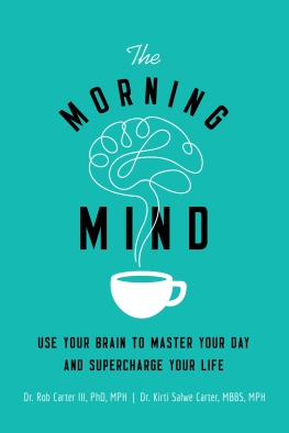 Robert Carter III The Morning Mind Use Your Brain to Master Your Day and Supercharge Your Life