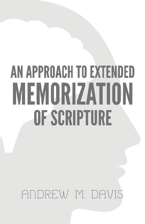 Table of Contents An Approach to Extended Memorization of Scripture 2014 Dr - photo 1