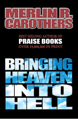 Merlin Carothers - Bringing Heaven Into Hell