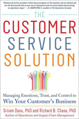 Sriram Dasu - The Customer Service Solution: Managing Emotions, Trust, and Control to Win Your Customer’s Business: Managing Emotions, Trust, and Control to Win Your Customer’s Base