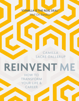 Camilla Sacre-Dallerup - Reinvent Me: How to Transform Your Life & Career