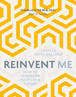 Camilla Sacre-Dallerup Reinvent Me: How to Transform Your Life & Career