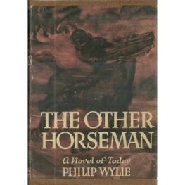 Philip Wylie - The Other Horseman