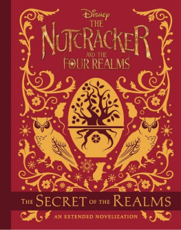 Meredith Rusu - The Nutcracker and the Four Realms: The Secret of the Realms: An Extended Novelization