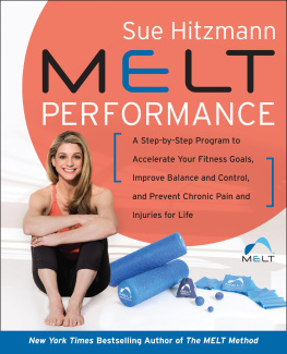 Sue Hitzmann MELT Performance A Step by-Step Program to Accelerate Your Fitness Goals, Improve Balance and Control, and Injuries for life