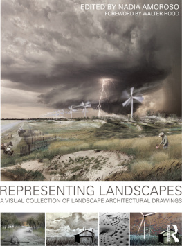 Nadia Amoroso - Representing Landscapes: A Visual Ccollection of Landscape Architectural Drawings