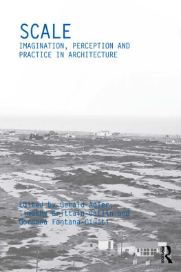 Gerald Adler - Scale : Imagination, Perception and Practice in Architecture