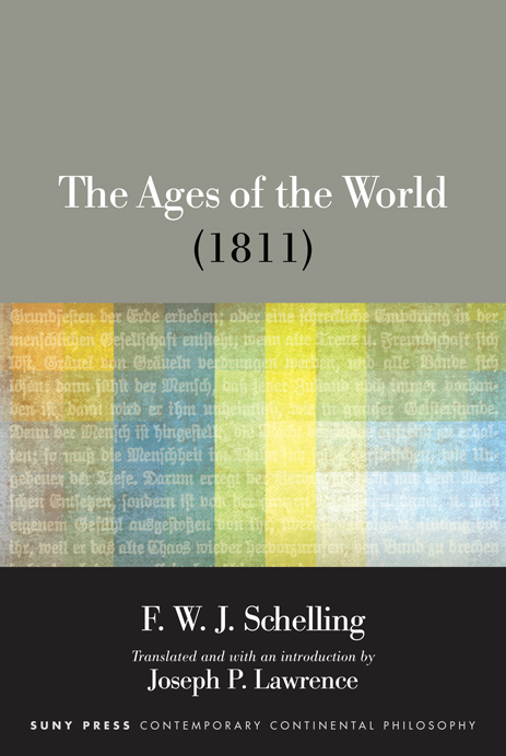 The Ages of the World 1811 SUNY series in Contemporary Continental Philosophy - photo 1