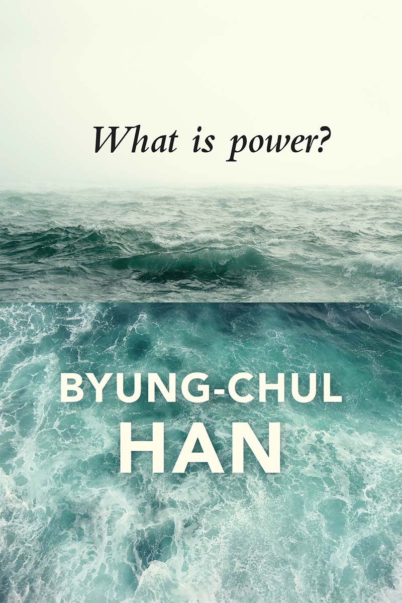 What is Power Byung-Chul Han Translated by Daniel Steuer polity First - photo 1