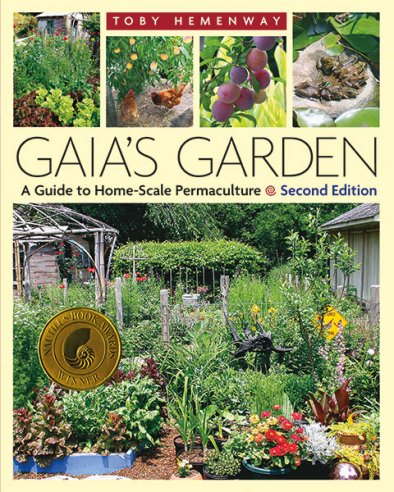 GAIAS GARDEN A Guide to Home-Scale Permaculture 2nd Edition TOBY HEMENWAY - photo 2