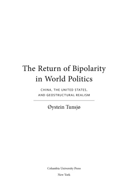 Øystein Tunsjø - The Return of Bipolarity in World Politics: China, the United States, and Geostructural Realism