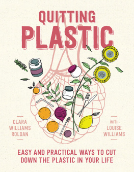 Clara Williams Roldan - Quitting Plastic: Easy and practical ways to cut down the plastic in your life