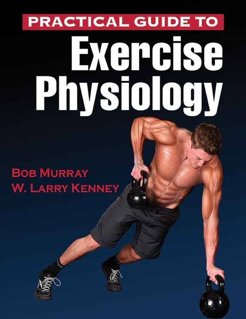 Practical Guide to Exercise Physiology Bob Murray PhD Sports Science - photo 1