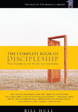 Bill Hull The Complete Book of Discipleship: On Being and Making Followers of Christ (The Navigators Reference Library 1)