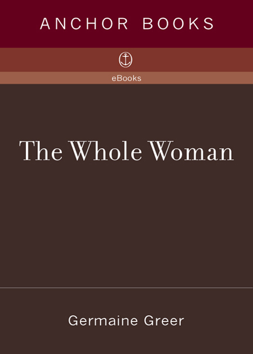 Germaine Greer THE WHOLE WOMAN Germaine Greers books include The Female - photo 1